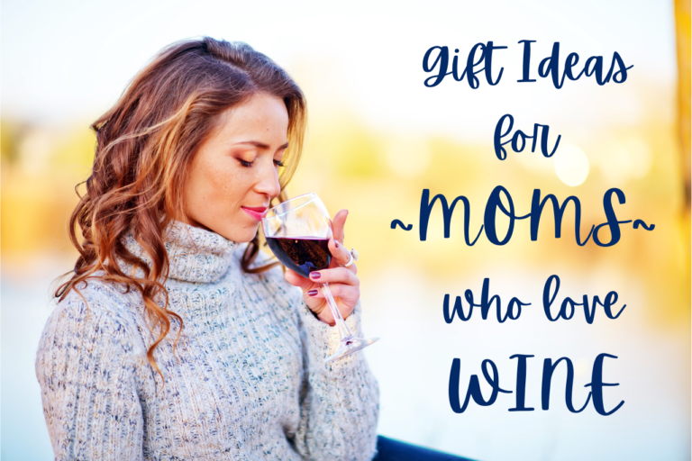 Gift Ideas For Moms Who Love Wine