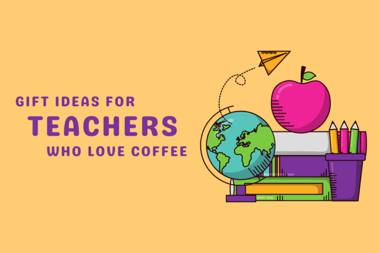 Gift Ideas for Teachers who Love Coffee